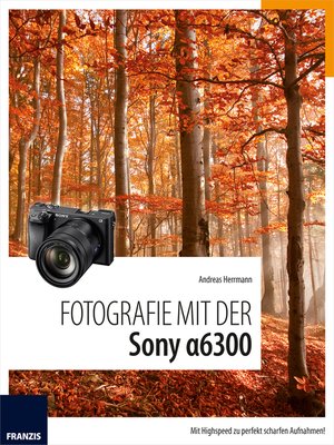 cover image of Fotografie mit der Sony Alpha 6300